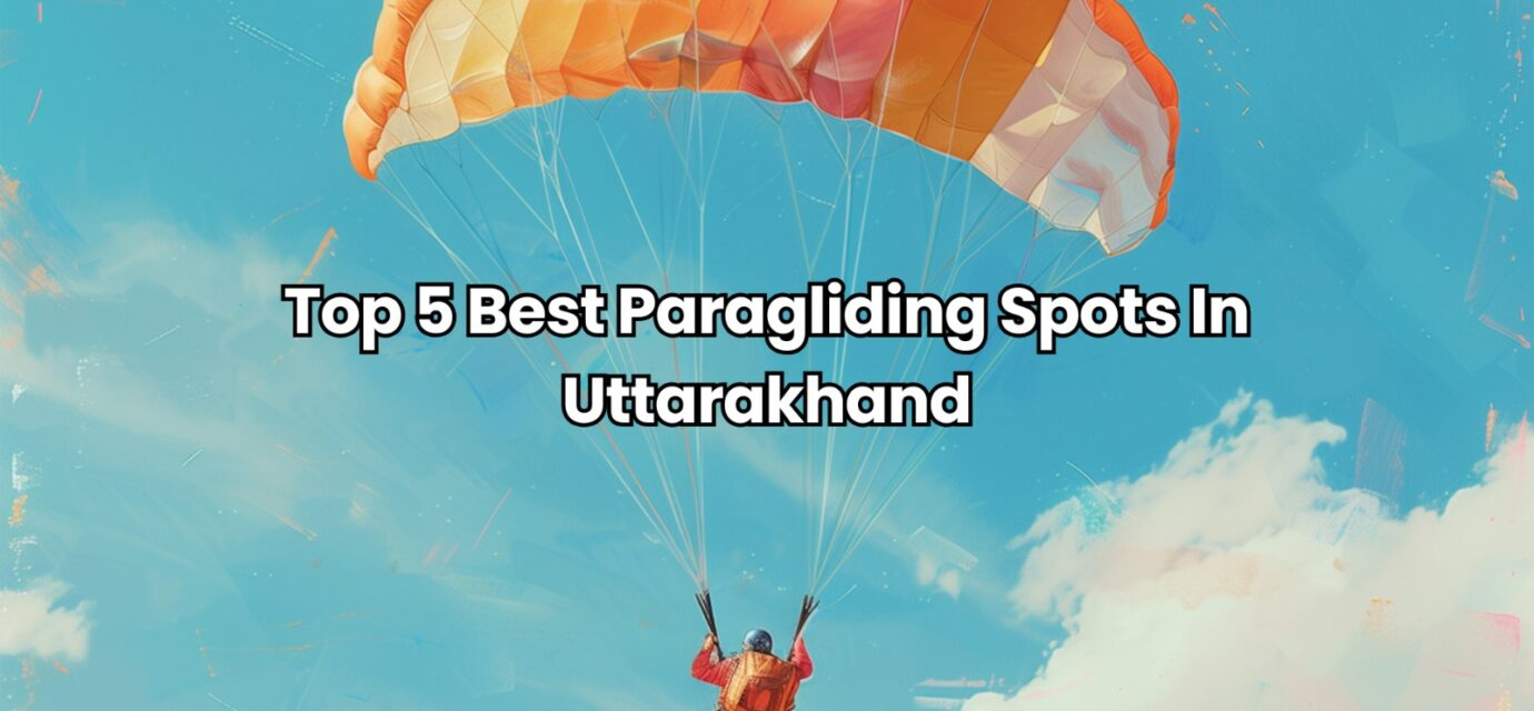 Best Paragliding Spots In Uttarakhand