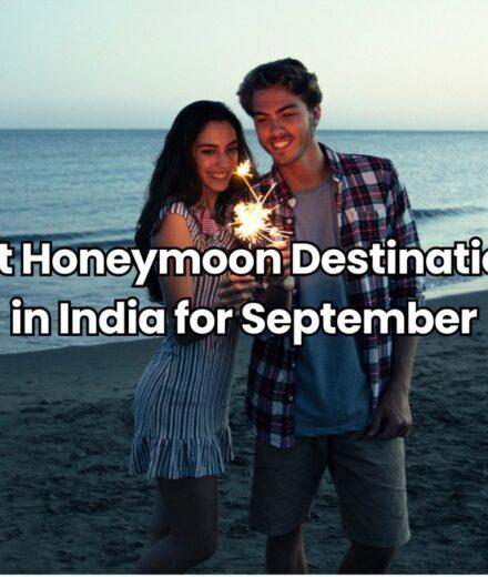Honeymoon Destinations in India for September
