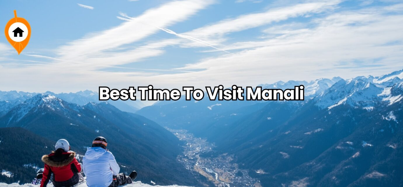 Best Time To Visit Manali