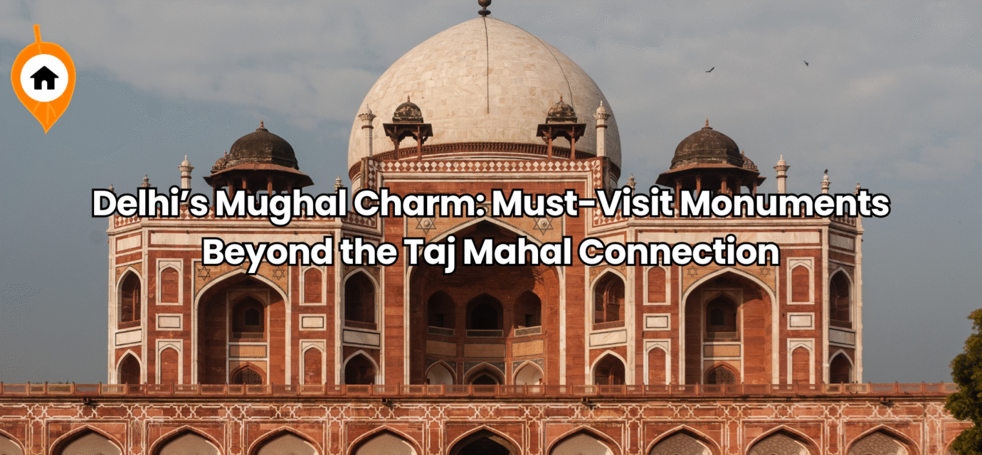 mughal monuments in delhi